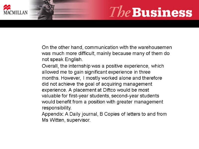 On the other hand, communication with the warehousemen was much more difficult, mainly because